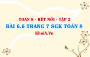 Bài 6.6 trang 7 Toán 8 Kết nối tri thức Tập 2